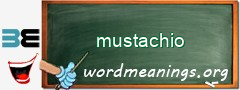 WordMeaning blackboard for mustachio